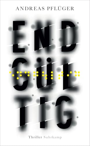 Endgültig: Thriller | »Ein rasanter, atemloser Super-Krimi, der seinesgleichen sucht. Ein sensationelles, geniales Buch.« WDR (Jenny Aaron) von Suhrkamp Verlag AG