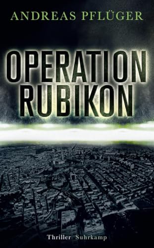 Operation Rubikon: Thriller | »Ein hochspannender Thriller, der Politik, Wirtschaft und organisierte Kriminalität verknüpft.« FAZ (suhrkamp taschenbuch)