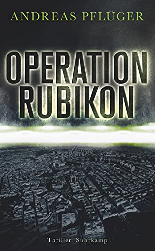 Operation Rubikon: Thriller | »Ein hochspannender Thriller, der Politik, Wirtschaft und organisierte Kriminalität verknüpft.« FAZ (suhrkamp taschenbuch) von Suhrkamp Verlag AG