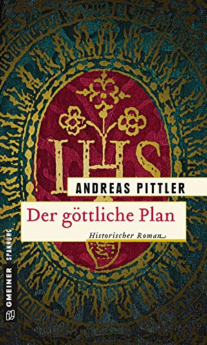 Der göttliche Plan: Historischer Roman (Historische Romane im GMEINER-Verlag) von Gmeiner-Verlag