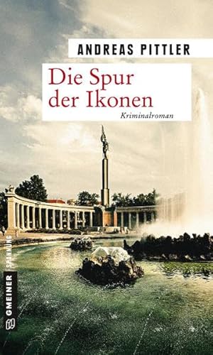 Die Spur der Ikonen: Kriminalroman (Zeitgeschichtliche Kriminalromane im GMEINER-Verlag)