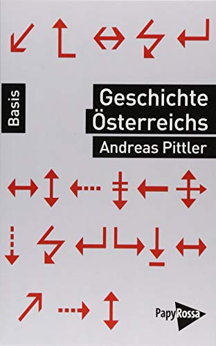 Geschichte Österreichs. 1918 bis heute (Basiswissen Politik / Geschichte / Ökonomie) von Papyrossa Verlags GmbH +