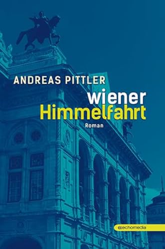 Wiener Himmelfahrt: Roman