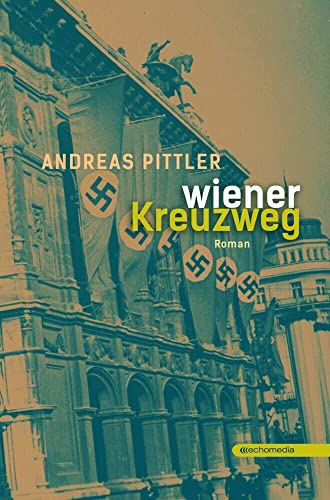 Wiener Kreuzweg: Roman (Wiener Triptychon) von echo medienhaus
