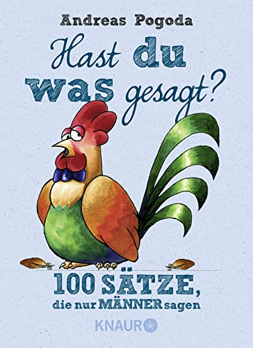 Hast du was gesagt?: 100 Sätze, die nur Männer sagen