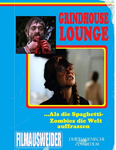 Grindhouse Lounge: ...Als die Spaghetti-Zombies die Welt auffraßen - Der italienische Zombiefilm: Hardcover-Edition Cover B
