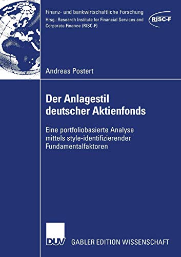Der Anlagestil deutscher Aktienfonds: Eine portfoliobasierte Analyse mittels style-identifizierender Fundamentalfaktoren (Finanz- und bankwirtschaftliche Forschung) von Deutscher Universitätsverlag