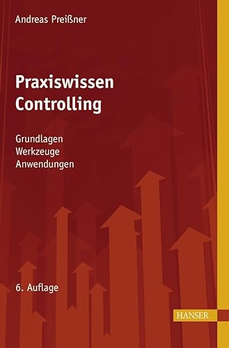 Praxiswissen Controlling: Grundlagen - Werkzeuge - Anwendungen von Hanser Fachbuchverlag
