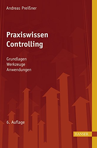 Praxiswissen Controlling: Grundlagen - Werkzeuge - Anwendungen von Hanser Fachbuchverlag