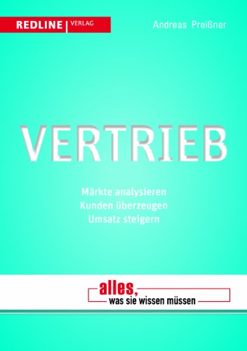 Vertrieb: Märkte analysieren. Kunden überzeugen. Umsatz steigern von Redline Verlag