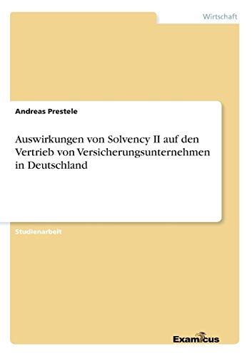 Auswirkungen von Solvency II auf den Vertrieb von Versicherungsunternehmen in Deutschland von Books on Demand