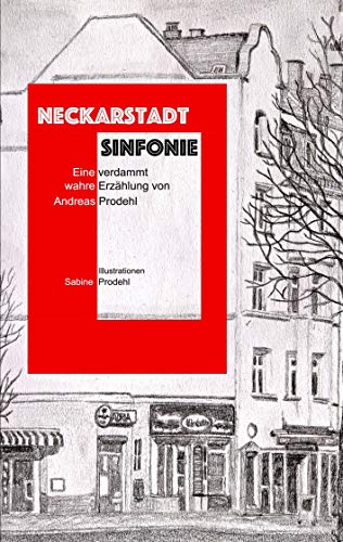 Neckarstadt Sinfonie: Eine verdammt wahre Erzählung von Books on Demand GmbH