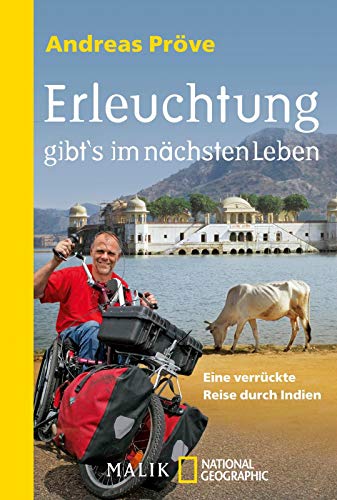 Erleuchtung gibt's im nächsten Leben: Eine verrückte Reise durch Indien