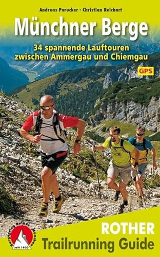 Trailrunning Guide Münchner Berge: 34 spannende Lauftouren zwischen Ammergau und Chiemgau. Mit GPS-Daten von Bergverlag Rother