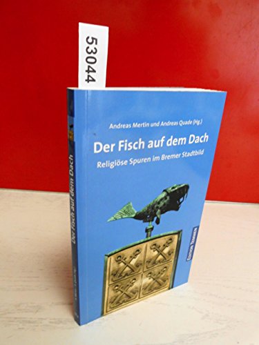 Der Fisch auf dem Dach: Religiöse Spuren im Bremer Stadtbild Der Fisch auf dem Dach: Religiöse Spuren im Bremer Stadtbild von Edition Temmen