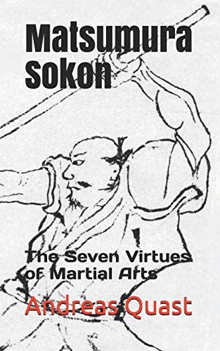 Matsumura Sokon: The Seven Virtues of Martial Arts (Ryukyu Bugei - Ancient Martial Arts of the Ryukyu Islands, Band 4)
