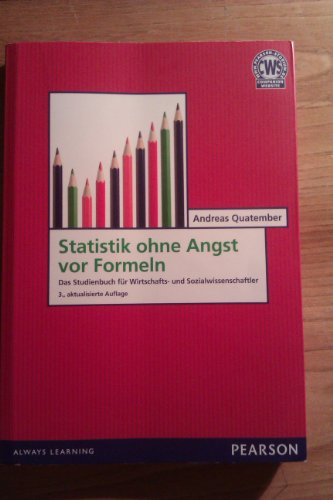 Statistik ohne Angst vor Formeln: Das Studienbuch für Wirtschafts- und Sozialwissenschaftler (Pearson Studium - Economic BWL)