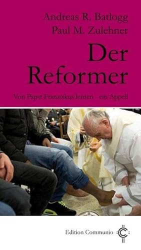 Der Reformer: Von Papst Franziskus lernen - ein Appell (Edition Communio)