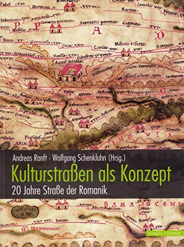 Kulturstraßen als Konzept: 20 Jahre Straße der Romanik (more romano) von Schnell & Steiner