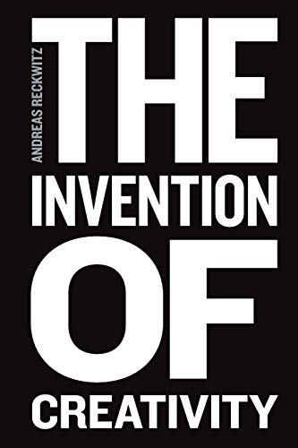 The Invention of Creativity: Modern Society and the Culture of the New von Wiley