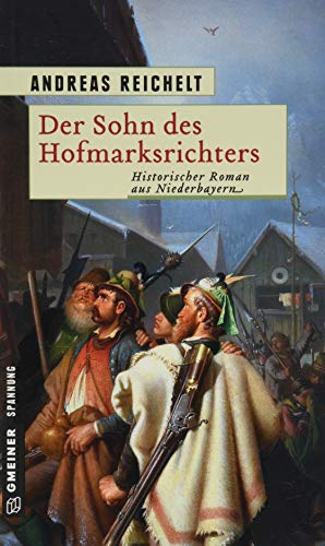 Der Sohn des Hofmarksrichters: Historischer Roman (Historische Romane im GMEINER-Verlag) von Gmeiner-Verlag