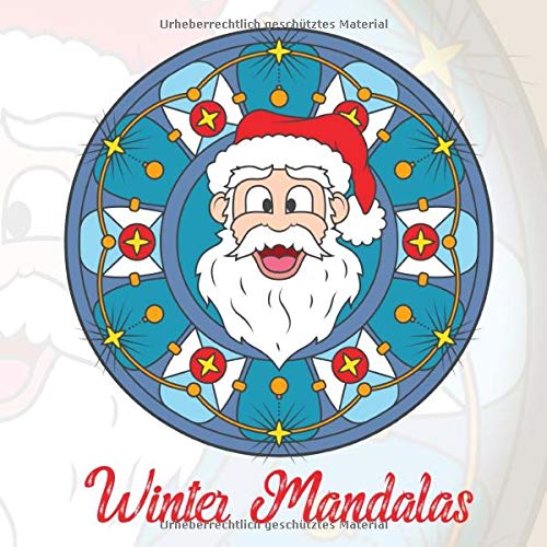 Winter Mandalas: 41 einzigartige, winterliche und weihnachtliche Mandalas für Kinder und Erwachsene zum Ausmalen und als Kopiervorlage von Independently published