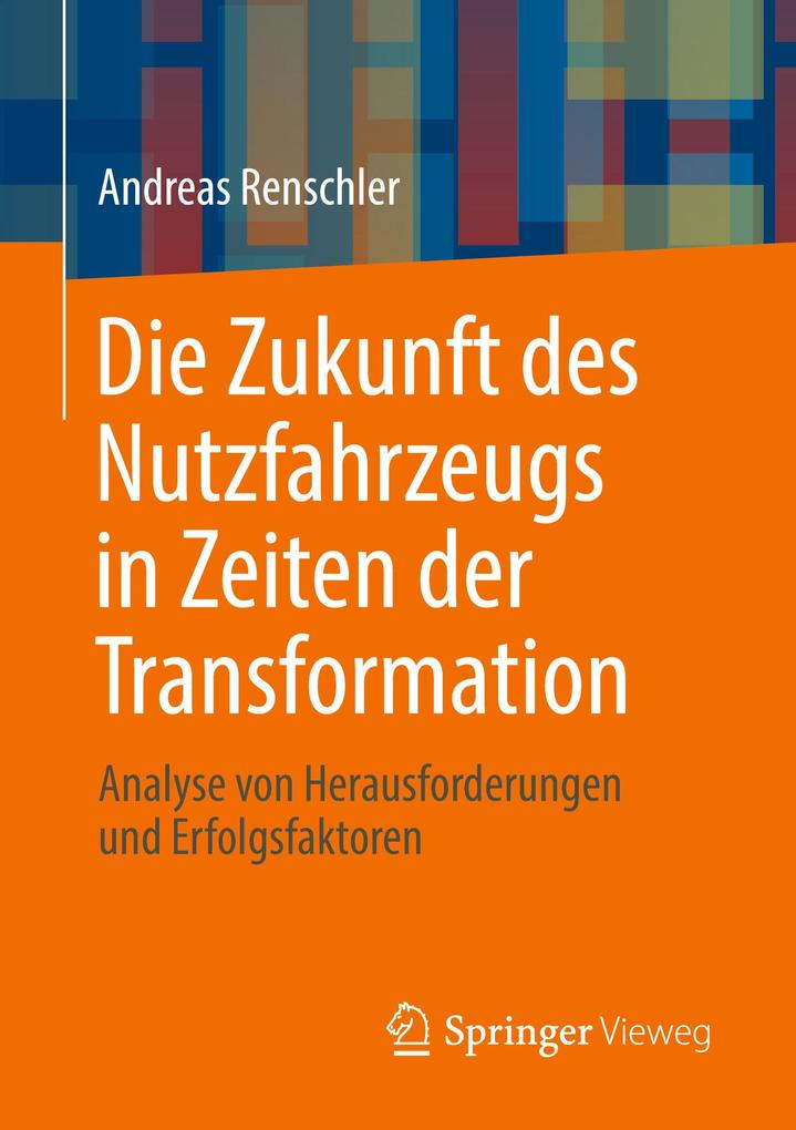 Die Zukunft des Nutzfahrzeugs in Zeiten der Transformation von Springer Berlin Heidelberg