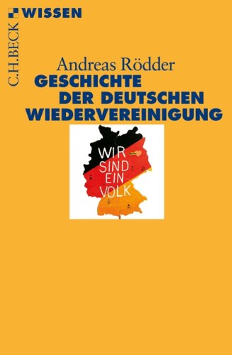 Geschichte der deutschen Wiedervereinigung (Beck'sche Reihe)