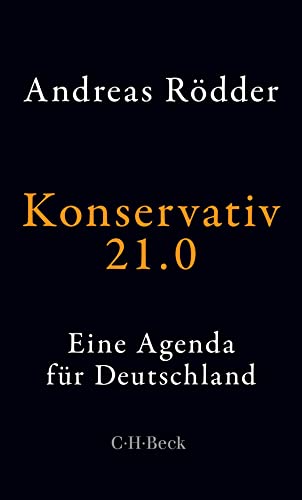 Konservativ 21.0: Eine Agenda für Deutschland (Beck Paperback) von Beck C. H.