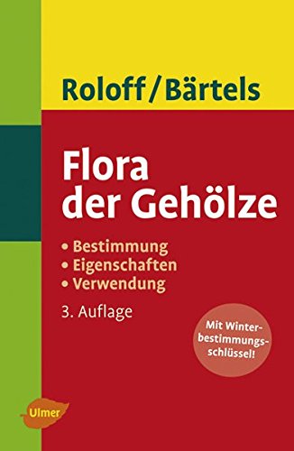 Flora der Gehölze - Bestimmung - Eigenschaften - Verwendung von Ulmer, Eugen