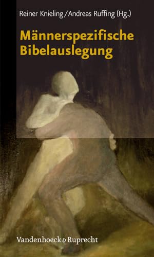 Männerspezifische Bibelauslegung: Impulse für Forschung und Praxis (Biblisch-theologische Schwerpunkte, Band 36) von Vandenhoeck and Ruprecht