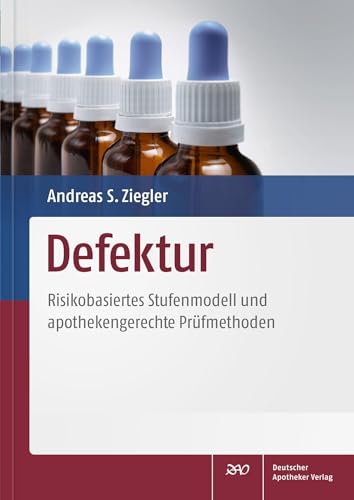 Defektur: Risikobasiertes Stufenmodell und apothekengerechte Prüfmethoden von Deutscher Apotheker Vlg