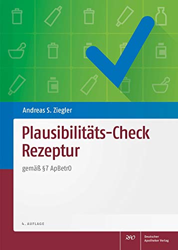 Plausibilitäts-Check Rezeptur: gemäß § 7 ApBetrO Plausibilitäts-Check Rezeptur: gemäß § 7 ApBetrO