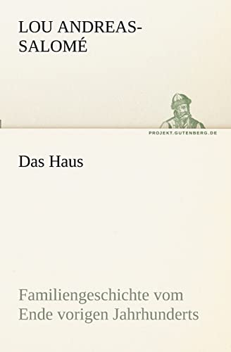 Das Haus: Familiengeschichte vom Ende vorigen Jahrhunderts (TREDITION CLASSICS)
