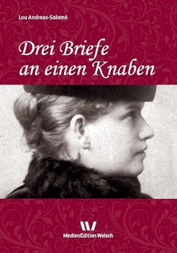 Drei Briefe an einen Knaben (Werke und Briefe von Lou Andreas-Salomé: in Einzelbänden)