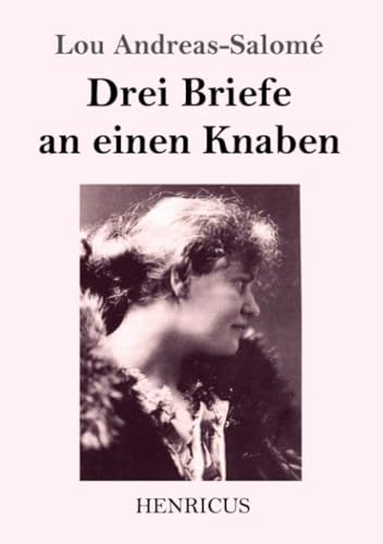 Drei Briefe an einen Knaben Drei Briefe an einen Knaben von Henricus