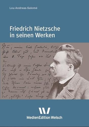 Friedrich Nietzsche in seinen Werken (Werke und Briefe von Lou Andreas-Salomé: in Einzelbänden)