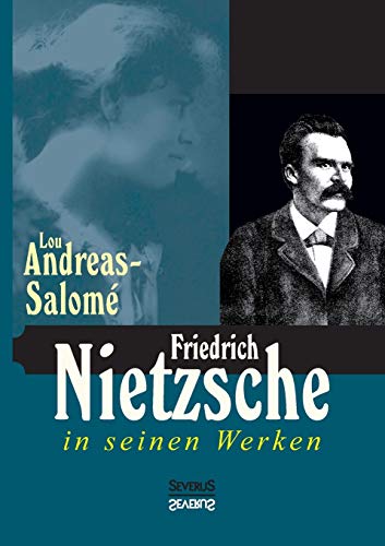 Friedrich Nietzsche in seinen Werken: Mit 2 Bildern und 3 faksimilirten Briefen Nietzsches