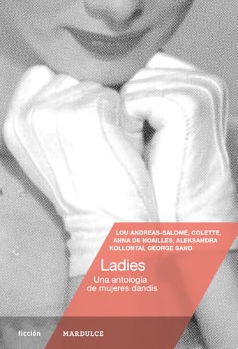 Ladies: Una antología de mujeres dandis (Ficción, Band 14) von Mardulce Editora SL