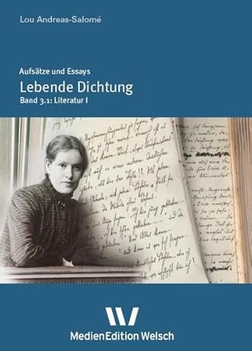"Lebende Dichtung": Teilbd 3.1: Literatur I (Aufsätze und Essays)