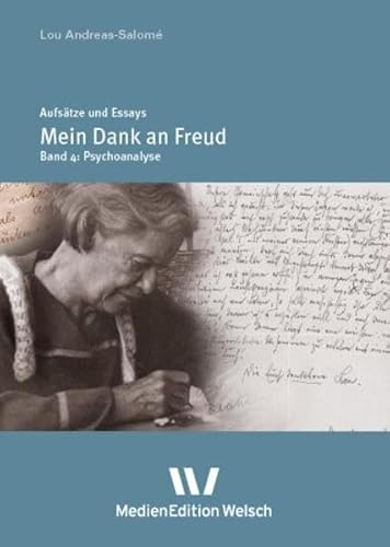 "Mein Dank an Freud": Sämtliche Aufsätze und Essays zur Psychoanalyse