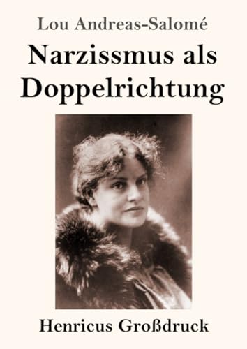 Narzissmus als Doppelrichtung (Großdruck): DE von Henricus - Edition Deutsche Klassik GmbH