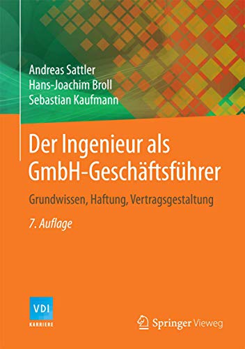 Der Ingenieur als GmbH-Geschäftsführer: Grundwissen, Haftung, Vertragsgestaltung (VDI-Buch) von Springer Vieweg