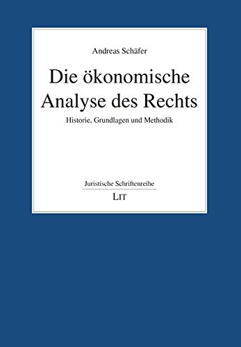 Die ökonomische Analyse des Rechts: Historie, Grundlagen und Methodik von Lit Verlag