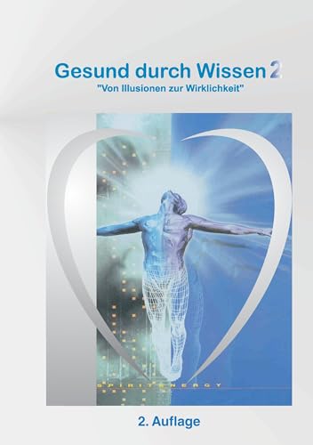 Gesund durch Wissen 2: von Illusionen zur Wirklichkeit von Books on Demand GmbH