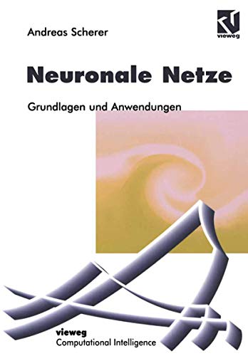 Neuronale Netze: Grundlagen und Anwendungen (Computational Intelligence)