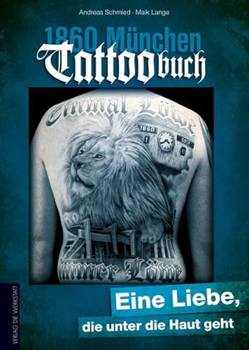 1860 München Tattoobuch: Eine Liebe, die unter die Haut geht von Die Werkstatt GmbH