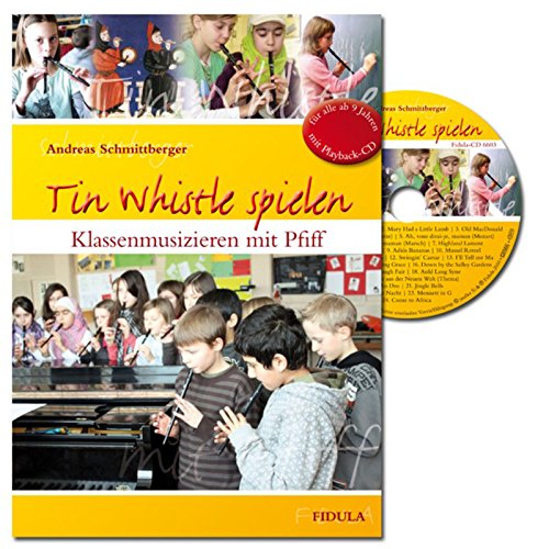 Tin Whistle spielen: Klassenmusizieren mit Pfiff (Lehrer-Schülerheft incl. Playback-CD)