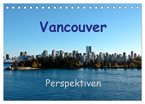 Vancouver Perspektiven (Tischkalender 2024 DIN A5 quer), CALVENDO Monatskalender von CALVENDO