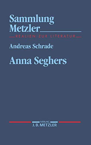 Anna Seghers (Sammlung Metzler) von J.B. Metzler